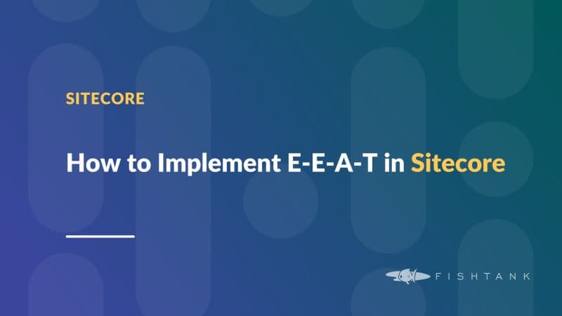 How to Implement E-E-A-T in Sitecore