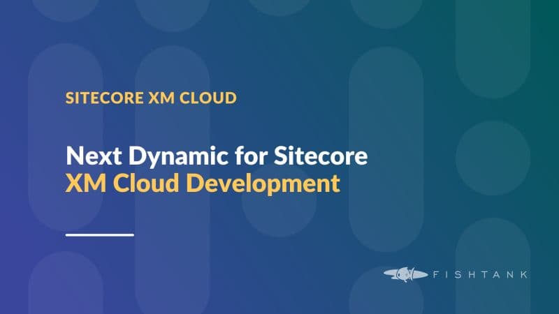Next Dynamic for Sitecore XM Cloud Development