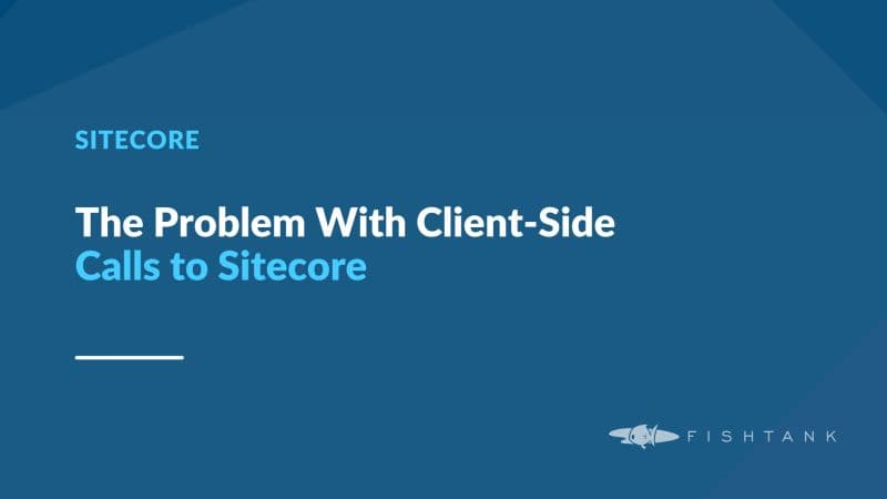 The Problem With Client-Side Calls to Sitecore