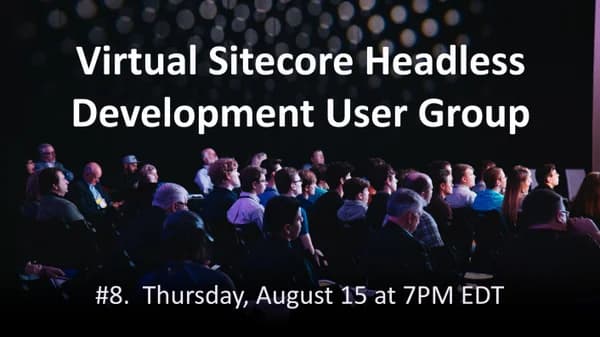Virtual Sitecore Headless Development User Group #8